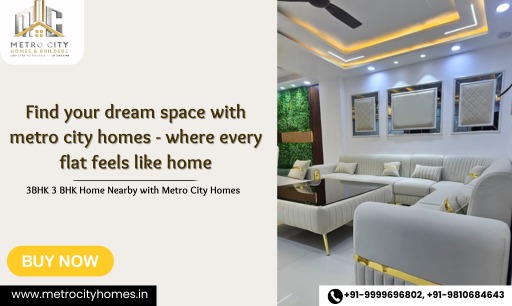 Find your dream space with metro city homes – where every flat feels like home
