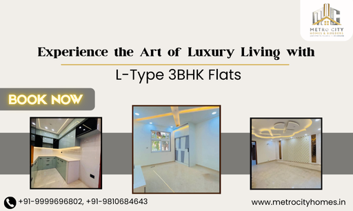 Metro City Homes – Experience the Art of Luxury Living with L-Type 3BHK Flats